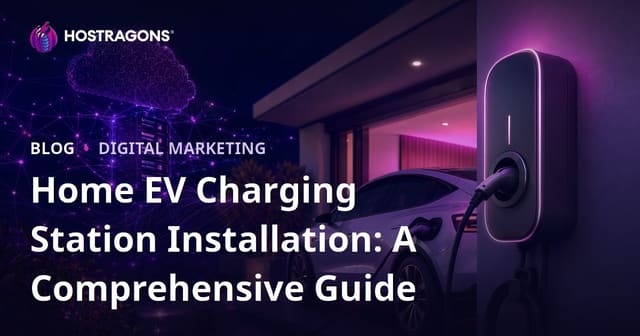 Home EV Charging Station Installation: A Comprehensive Guide