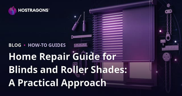 Home Repair Guide for Blinds and Roller Shades: A Practical Approach