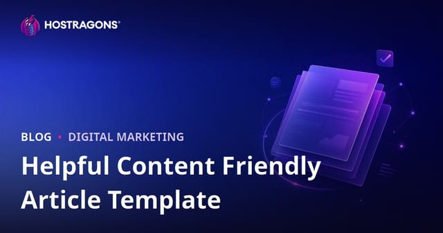 What Should a Google Helpful Content Algorithm-Compliant Article Template Look Like?