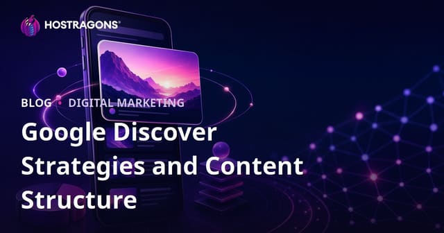 Tactics and Content Structure for Getting Featured in Google Discover
