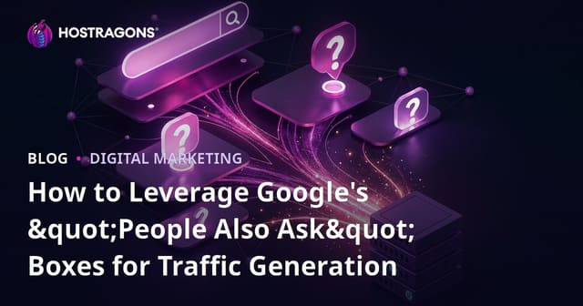 How to Leverage Google's "People Also Ask" Boxes for Traffic Generation