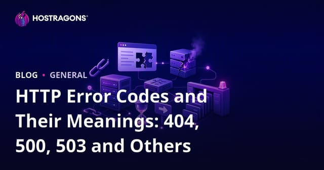 HTTP Error Codes and Their Meanings: 404, 500, 503 and Others