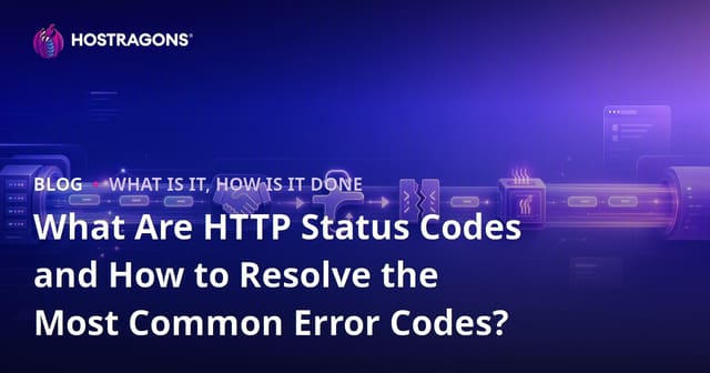 What Are HTTP Status Codes and How to Resolve the Most Common Error Codes?