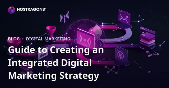 Guide to Creating an Integrated Digital Marketing Strategy