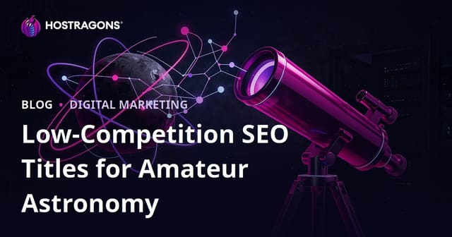 Low Competition SEO Titles for Amateur Astronomy and Telescope Selection