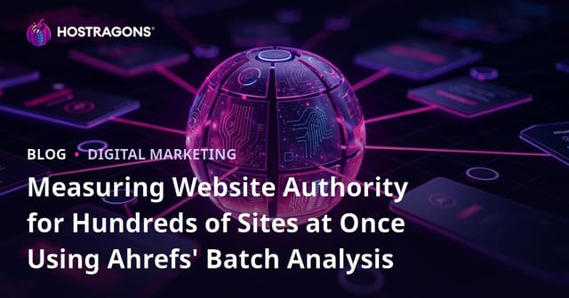 Measuring Website Authority for Hundreds of Sites at Once Using Ahrefs' Batch Analysis