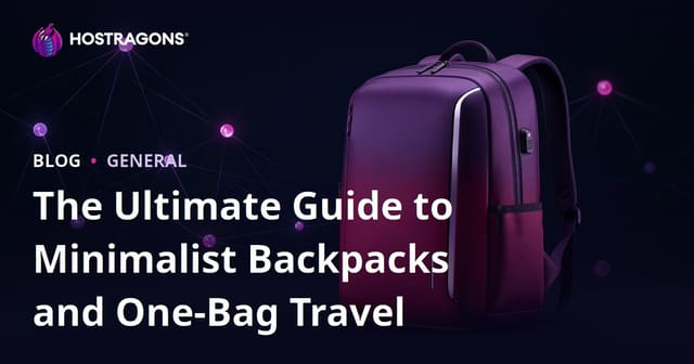 The Ultimate Guide to Minimalist Backpacks and One-Bag Travel