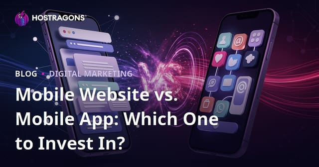 Mobile Website vs. Mobile App: Which One to Invest In?