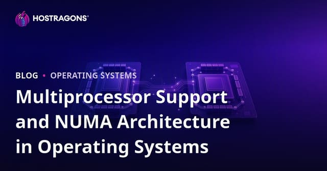 Multiprocessor Support and NUMA Architecture in Operating Systems