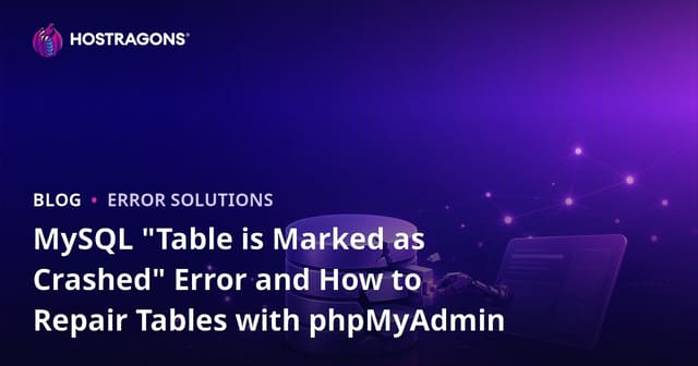 MySQL "Table is Marked as Crashed" Error and How to Repair Tables with phpMyAdmin