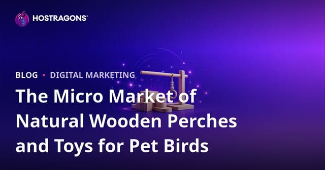 The Micro Market of Natural Wooden Perches and Toys for Pet Birds
