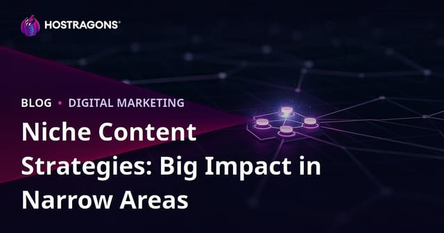 Niche Content Strategies: Big Impact in Narrow Areas