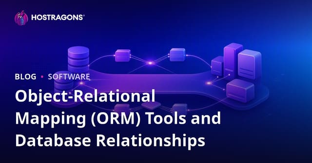 Understanding Object-Relational Mapping (ORM) Tools and Database Relationships