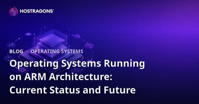 Operating Systems Running on ARM Architecture: Current Status and Future