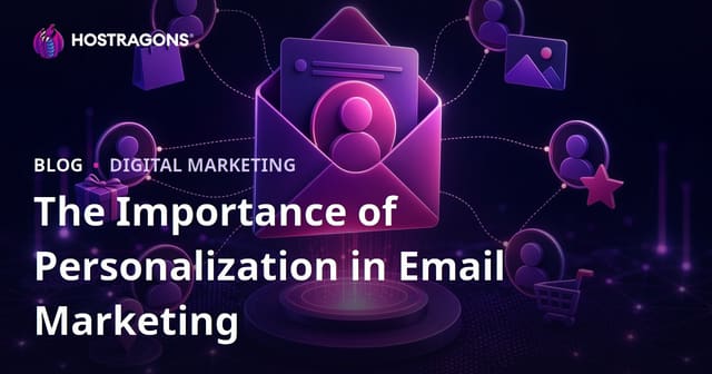The Importance of Personalization in Email Marketing