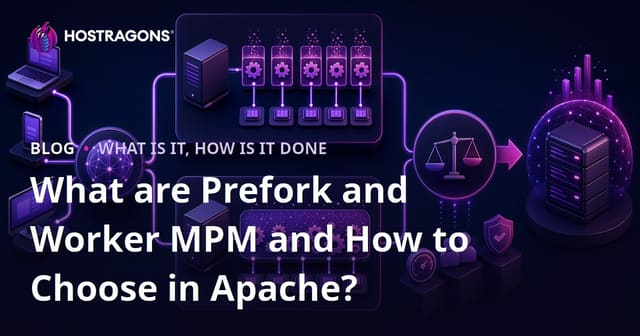 What are Prefork and Worker MPM and How to Choose in Apache?