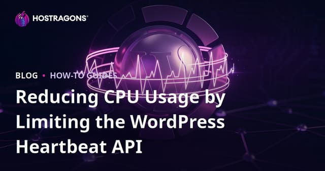 Reducing CPU Usage by Limiting the WordPress Heartbeat API