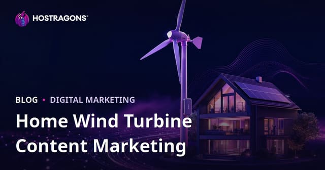 Renewable Energy and Home Wind Turbines: A Guide to Technical Content Marketing