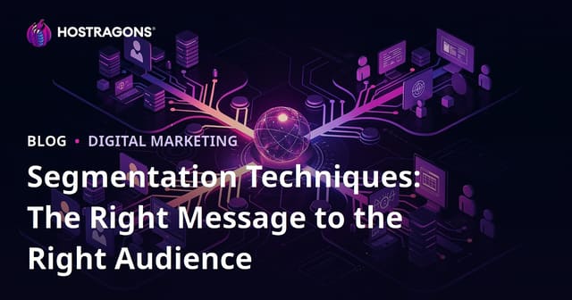 Segmentation Techniques: Targeting the Right Audience with the Right Message