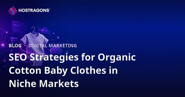 SEO Strategies for Organic Cotton Baby Clothes in Niche Markets