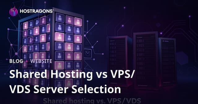Shared Hosting vs VPS/VDS Server Selection for Beginners