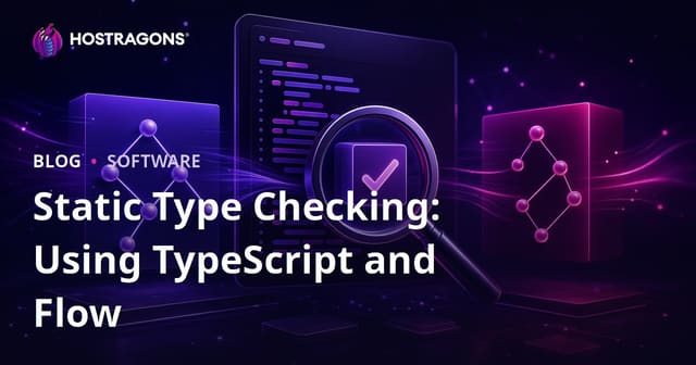 Static Type Checking: Effective Use of TypeScript and Flow