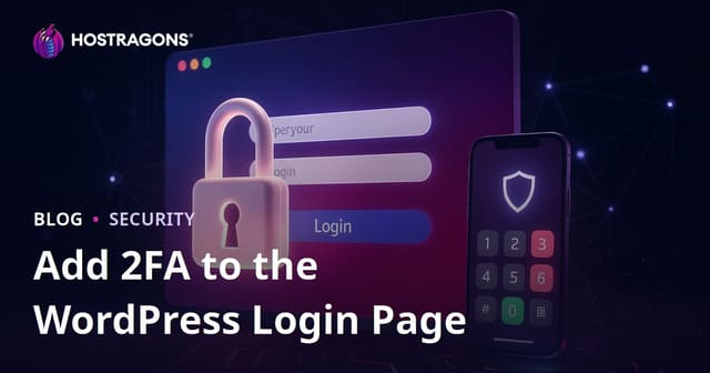 Steps to Add Two-Factor Authentication (2FA) to Your WordPress Login Page