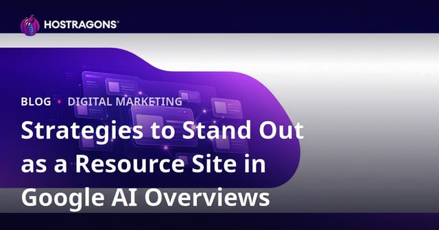 Strategies to Stand Out as a Resource Site in Google AI Overviews