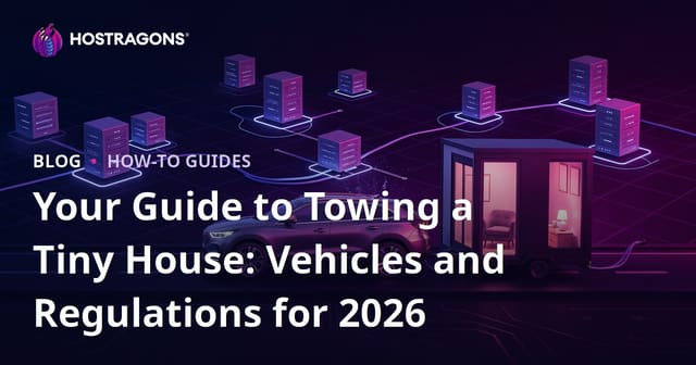 Your Guide to Towing a Tiny House: Vehicles and Regulations for 2026