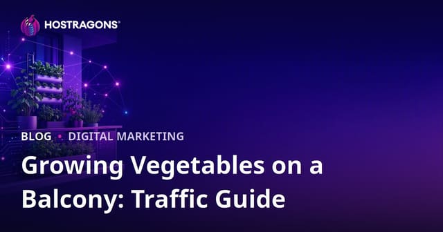 Urban Gardening and Balcony Vegetable Growing Techniques: Driving Traffic