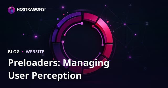 Preloaders: Managing User Perception