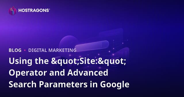 Using the "Site:" Operator and Advanced Search Parameters in Google