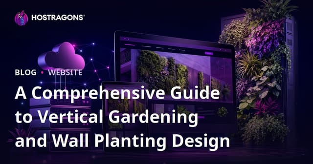 A Comprehensive Guide to Vertical Gardening and Wall Planting Design