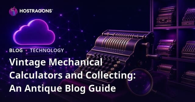 Vintage Mechanical Calculators and Collecting: An Antique Blog Guide