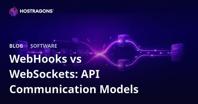 WebHooks vs WebSockets: API Communication Models