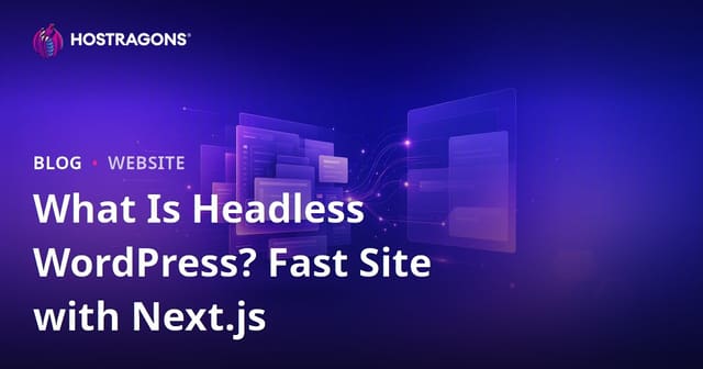 What is Headless WordPress? Next.js and High-Performance Websites