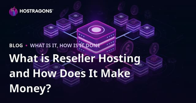 What is Reseller Hosting and How Does It Make Money?