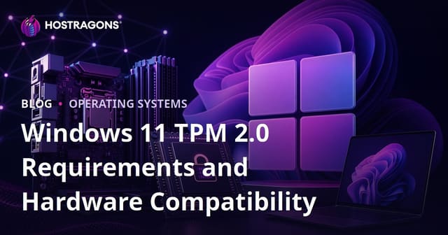 Windows 11 TPM 2.0 Requirements and Hardware Compatibility