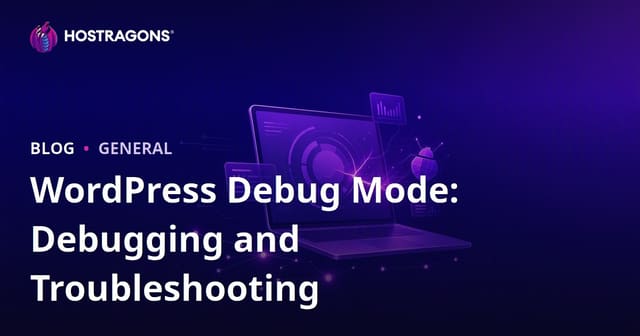 Understanding WordPress Debug Mode: Troubleshooting and Debugging Techniques