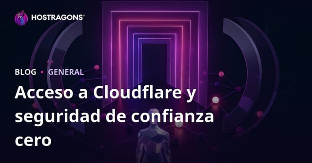 Cloudflare Access y Seguridad Zero Trust