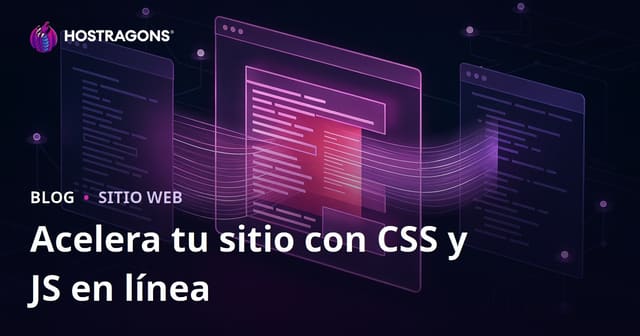 Cómo acelerar la carga de tu web con CSS y JS inline: guía práctica para optimizar el rendimiento