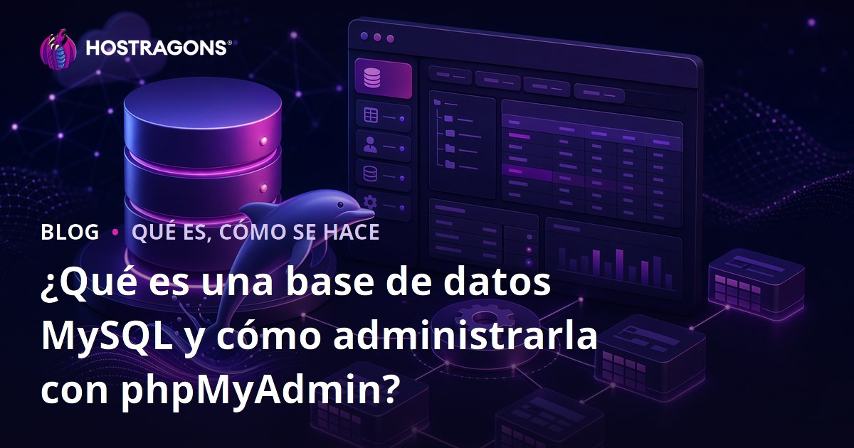 ¿Qué es una base de datos MySQL y cómo administrarla con phpMyAdmin?