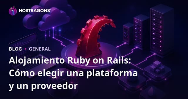 Alojamiento Ruby on Rails: Selección de Plataforma y Proveedor