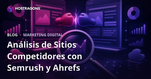 Cómo hacer un análisis de la competencia SEO con Semrush y Ahrefs