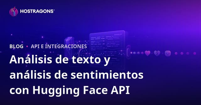 Análisis de Texto y Sentimientos con la API de Hugging Face