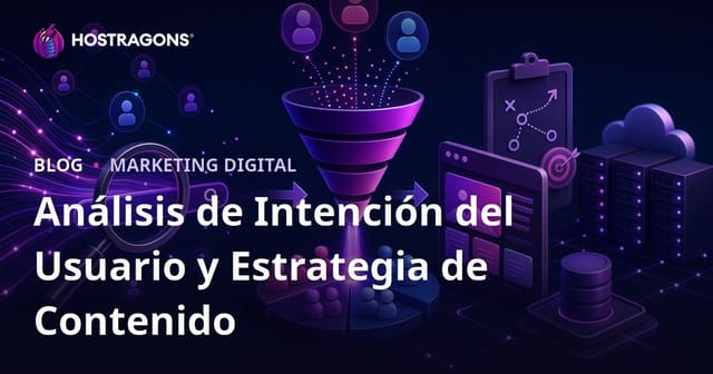 Análisis de intención de búsqueda: cómo definir tu estrategia de contenidos