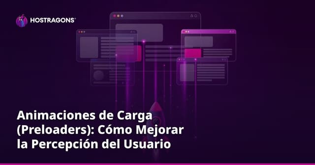 Animaciones de Carga (Preloaders): Cómo Mejorar la Percepción del Usuario