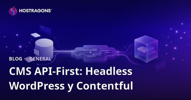 CMS API-First: Headless WordPress y Contentful