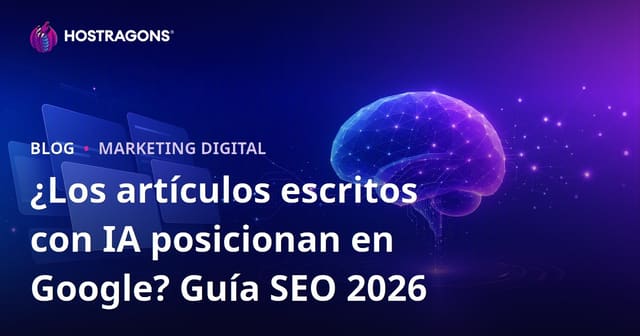¿Los artículos escritos con IA posicionan en Google? Guía SEO 2026