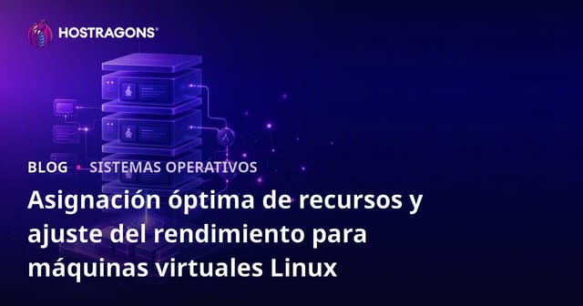 Asignación óptima de recursos y ajuste del rendimiento para máquinas virtuales Linux